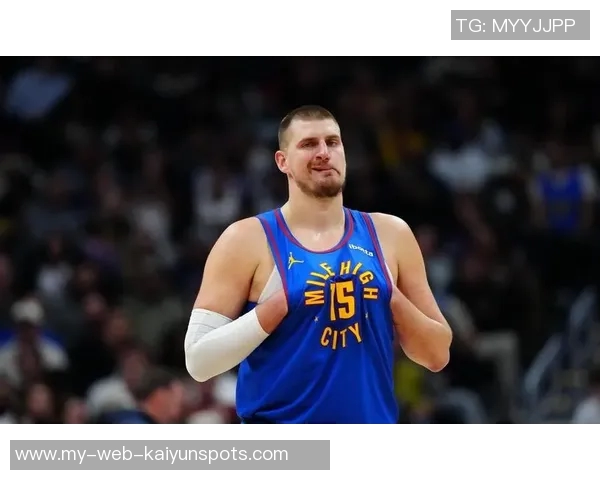 约基奇火力全开19投16中砍下35分15板7助攻展现统治力